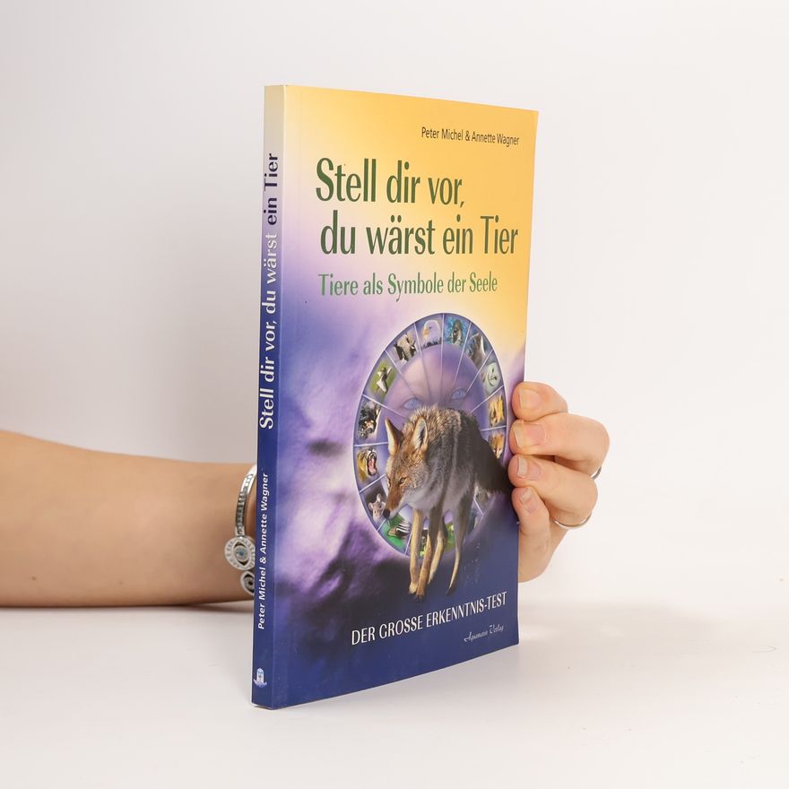 Annette Wagner Stell dir vor, du wärst ein Tier