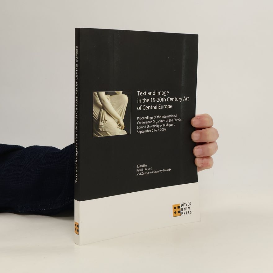 Zsuzsanna Szegedy-Maszák Text and Image in the 19-20th Century Art of Central Europe