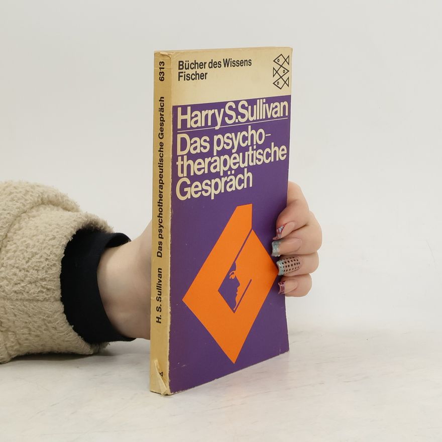 Harry Stack Sullivan Das psychotherapeutische Gespräch