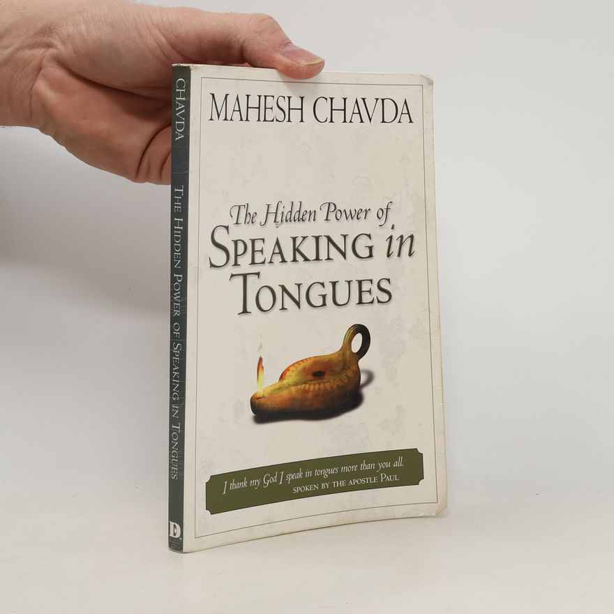 Mahesh Chavda The Hidden Power of Speaking in Tongues