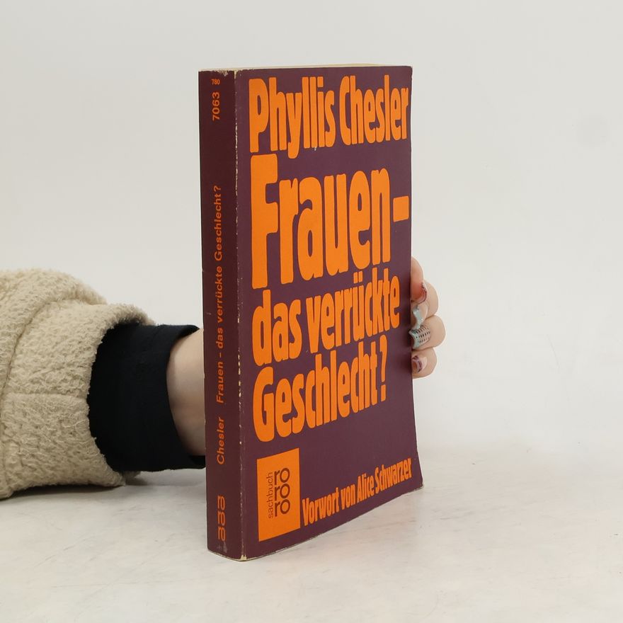 Phyllis Chesler Frauen, das verrückte Geschlecht?