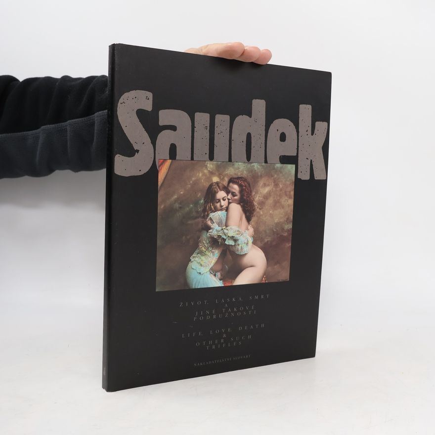 Jan Saudek Saudek: Život, láska, smrt a jiné takové podružnosti