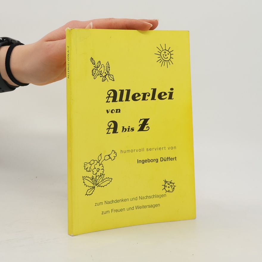 Ingeborg Düffert Allerlei von A bis Z