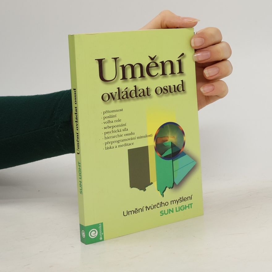 Sun Light Umění ovládat osud: Metapsychologie štěstí, hojnosti a svobody