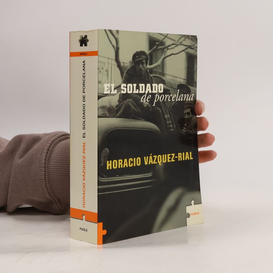 Horacio Vázquez Rial El soldado de porcelana