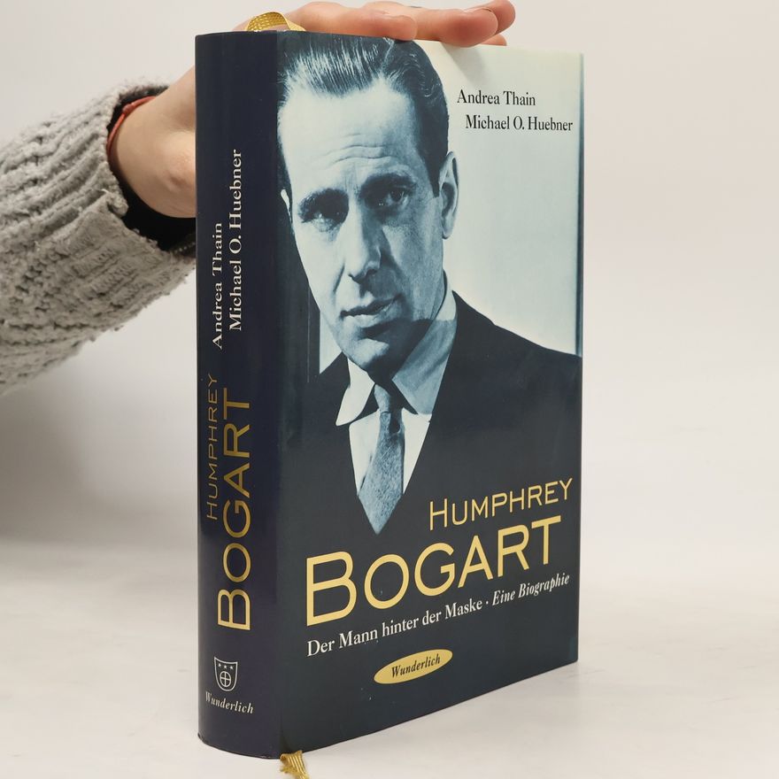 Michael O. Huebner Humphrey Bogart. Der Mann hinter der Maske