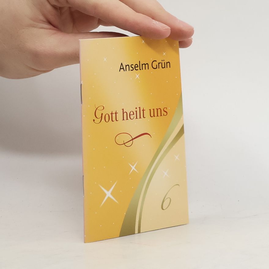 Anselm Grün Gott heilt uns