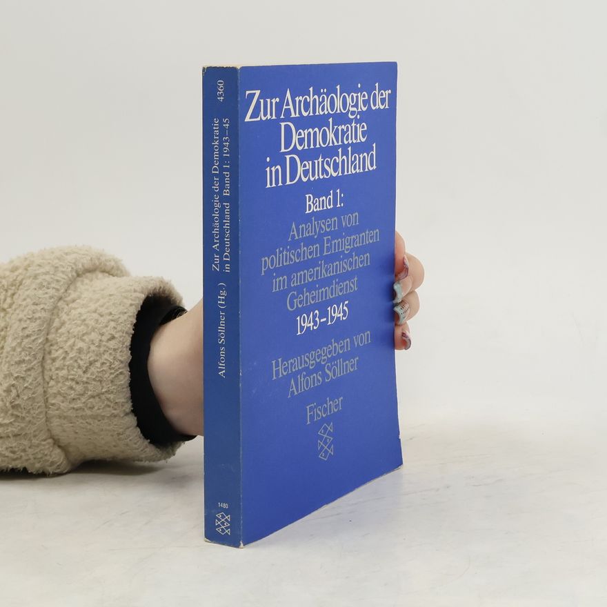 Alfons Söllner Zur Archäologie der Demokratie in Deutschland. Bd.1