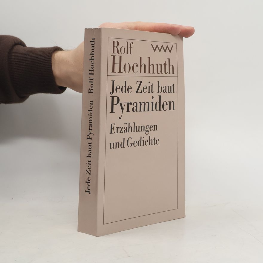 Rolf Hochhuth Jede Zeit baut Pyramiden