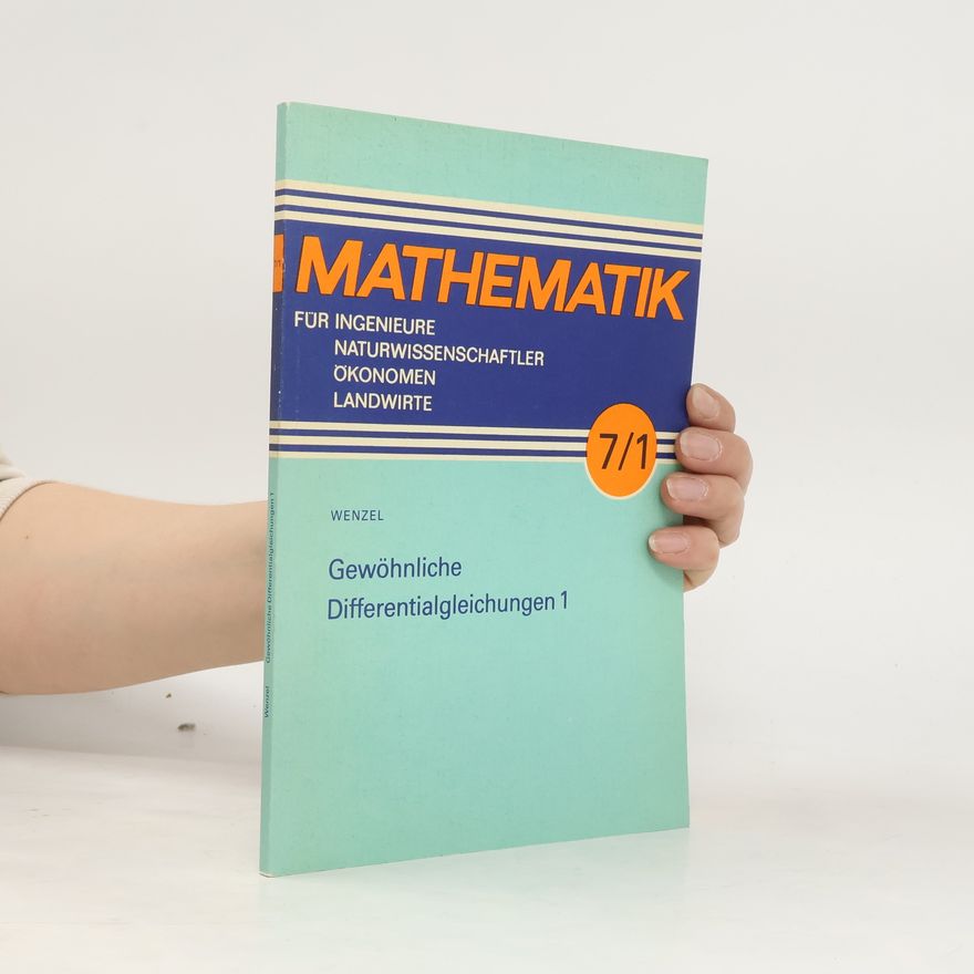 Horst Wenzel Mathematik - 7/1: Gewöhnliche Differentialgleichungen