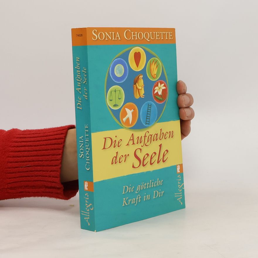 Sonia Choquette Die Aufgaben der Seele