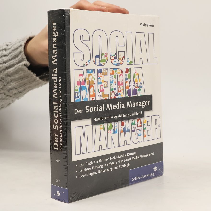 Vivian Pein Der Social Media Manager. Handbuch für Ausbildung und Beruf