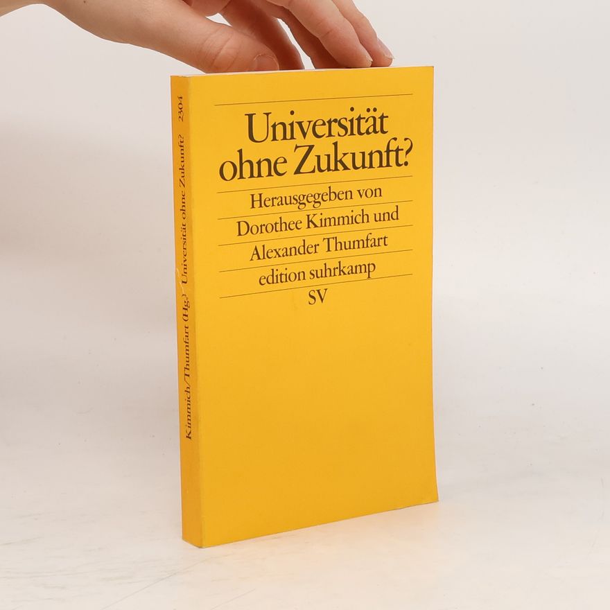 Alexander Thumfart Edition Suhrkamp - 2304: Universität ohne Zukunft?