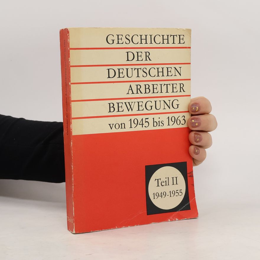 Collectif d'auteurs Geschichte der deutschen Arbeiterbewegung. Teil II.