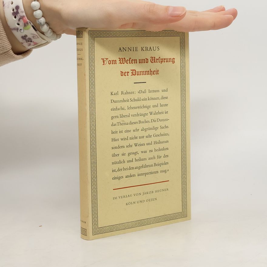 Annie Kraus Vom Wesen und Ursprung der Dummheit