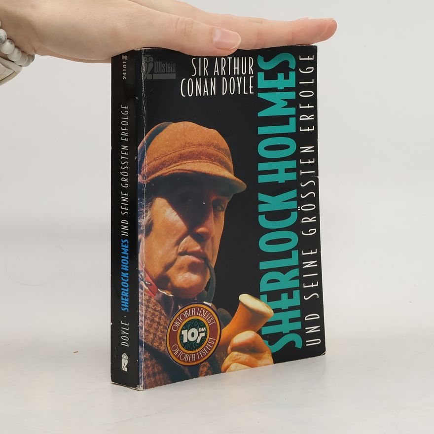 Arthur Conan Doyle Sherlock Holmes und seine größten Erfolge