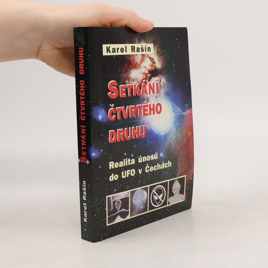 Karel Rašín Setkání čtvrtého druhu: Realita únosů do UFO v Čechách