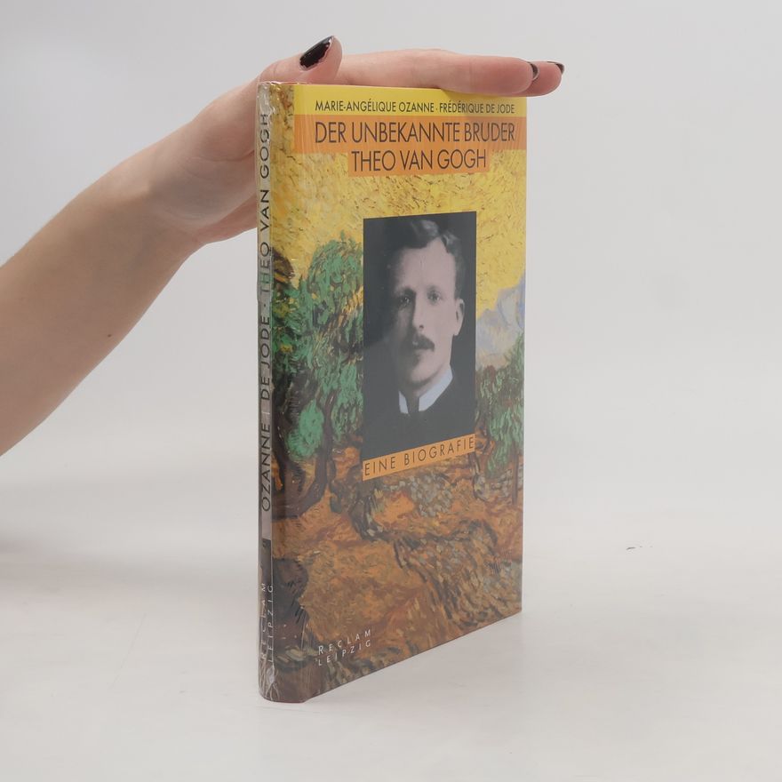 Marie-Angélique Ozanne Der unbekannte Bruder Theo van Gogh