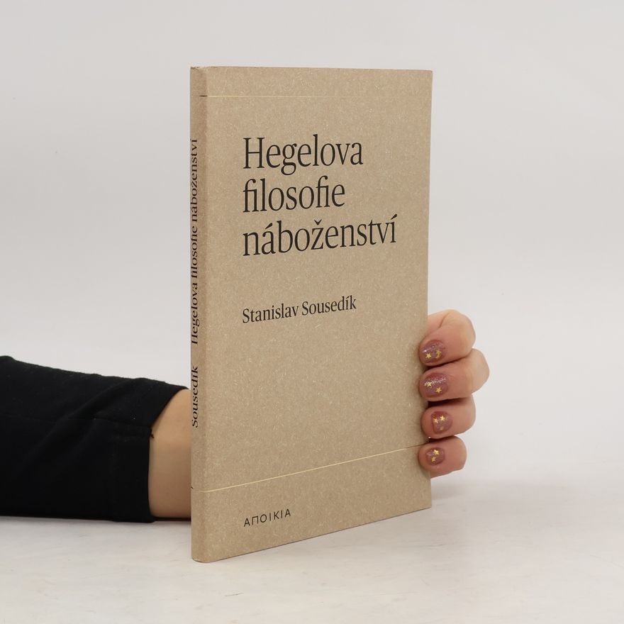 Stanislav Sousedík Hegelova filosofie náboženství