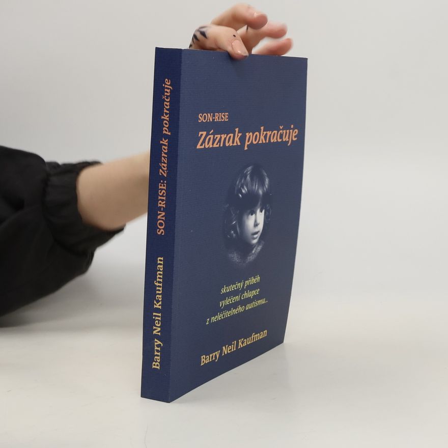 Barry Neil Kaufman Son-Rise: Zázrak pokračuje