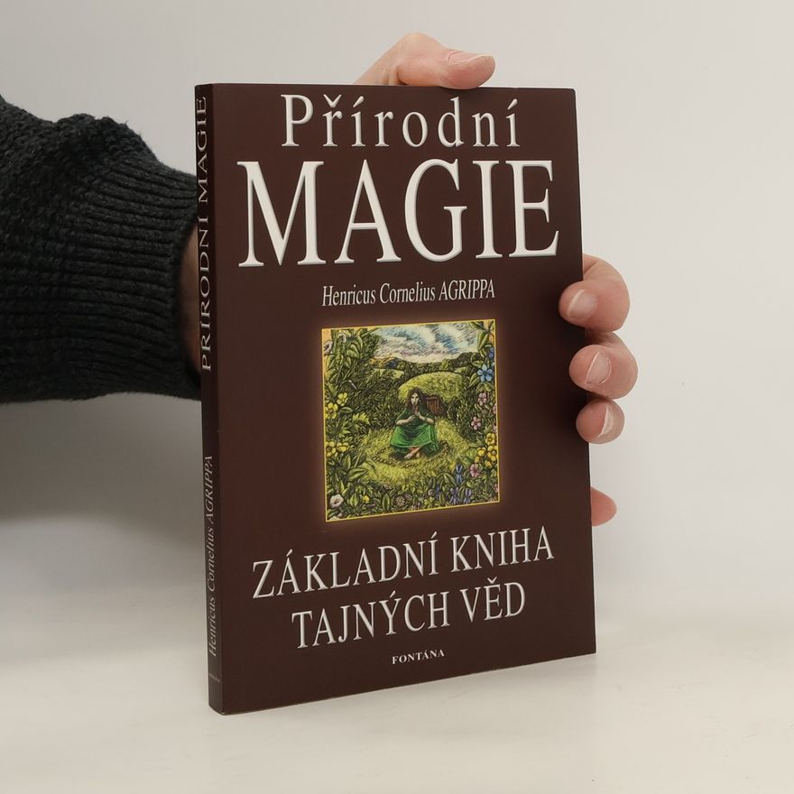 Heinrich Cornelius Agrippa Přírodní magie. Základní kniha tajných věd