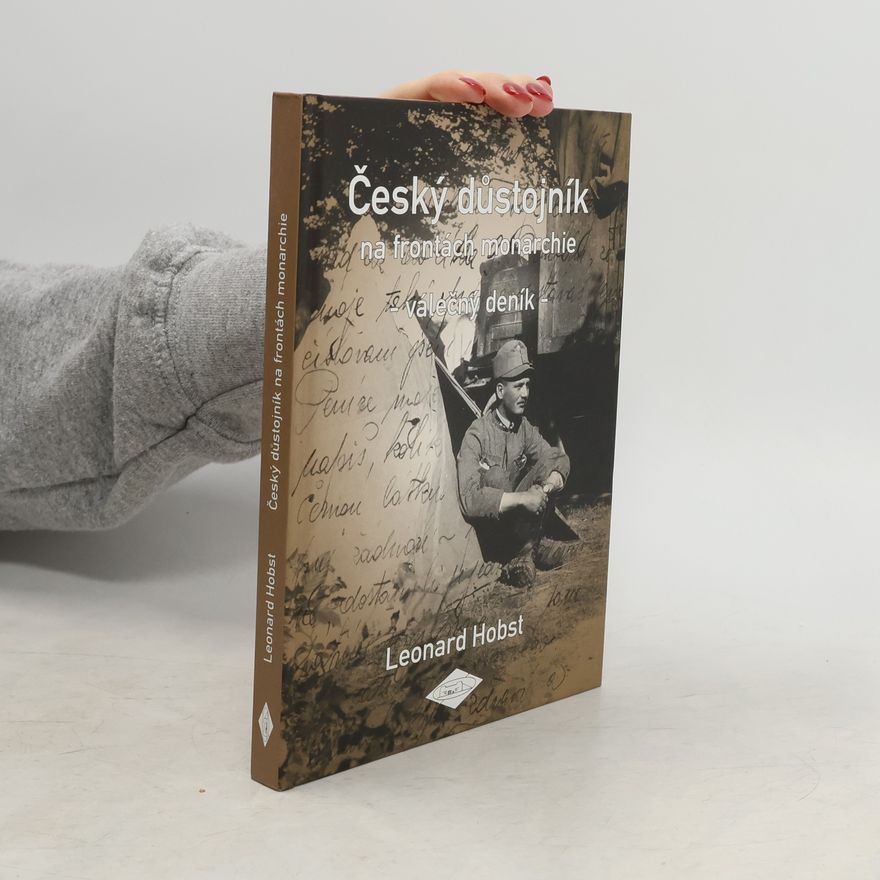 Leonard Hobst Český důstojník na frontách monarchie