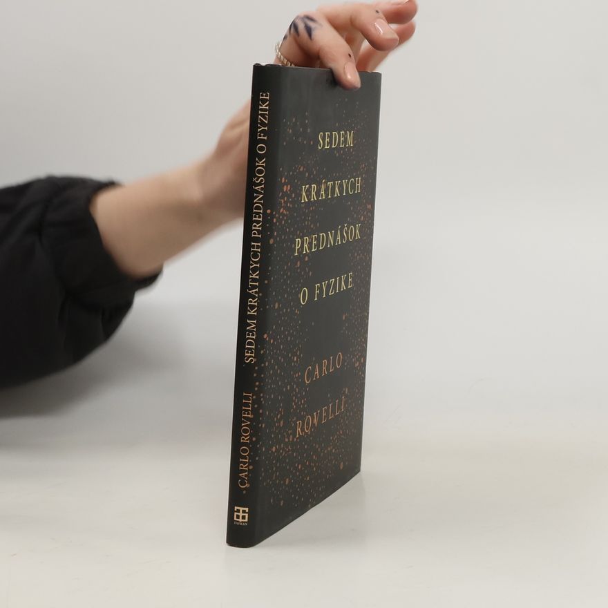 Carlo Rovelli Sedem krátkych prednášok o fyzike