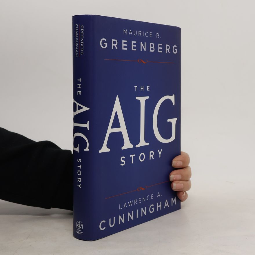 Maurice R. Greenberg The AIG Story
