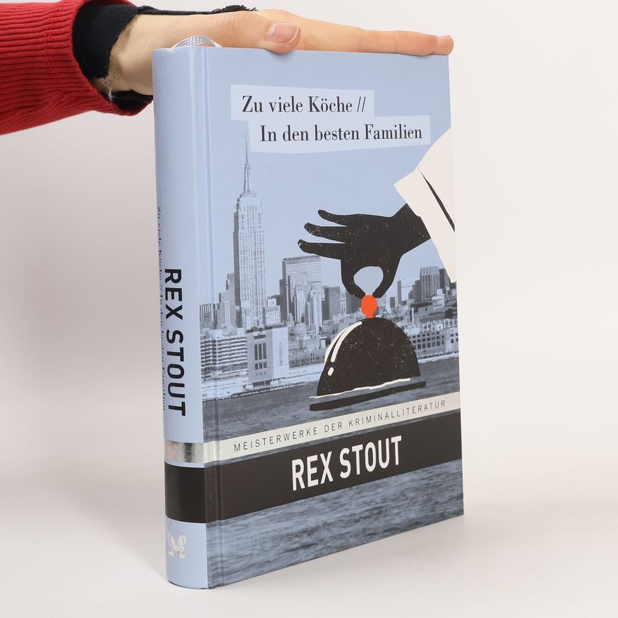 Rex Stout Zu viele Köche. In den besten Familien