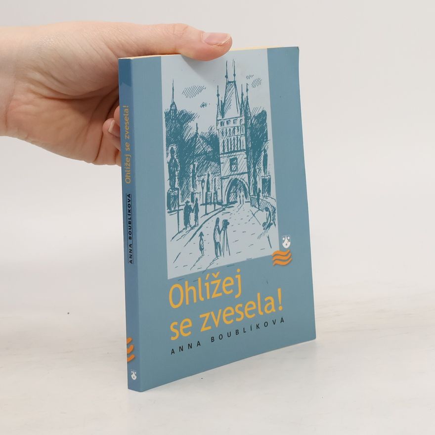 Anna Boublíková Ohlížej se zvesela!