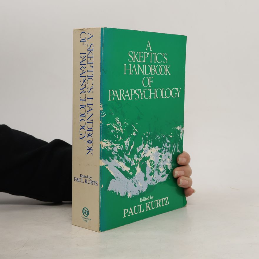 Paul Kurtz A Skeptic's Handbook of Parapsychology