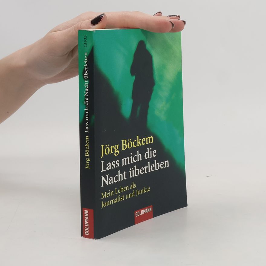 Jörg Böckem Lass mich die Nacht überleben