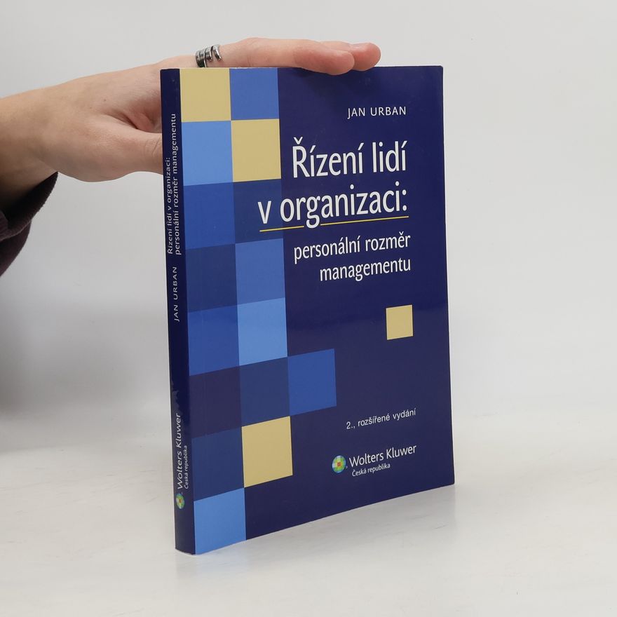 Jan Urban Řízení lidí v organizaci : personální rozměr managementu