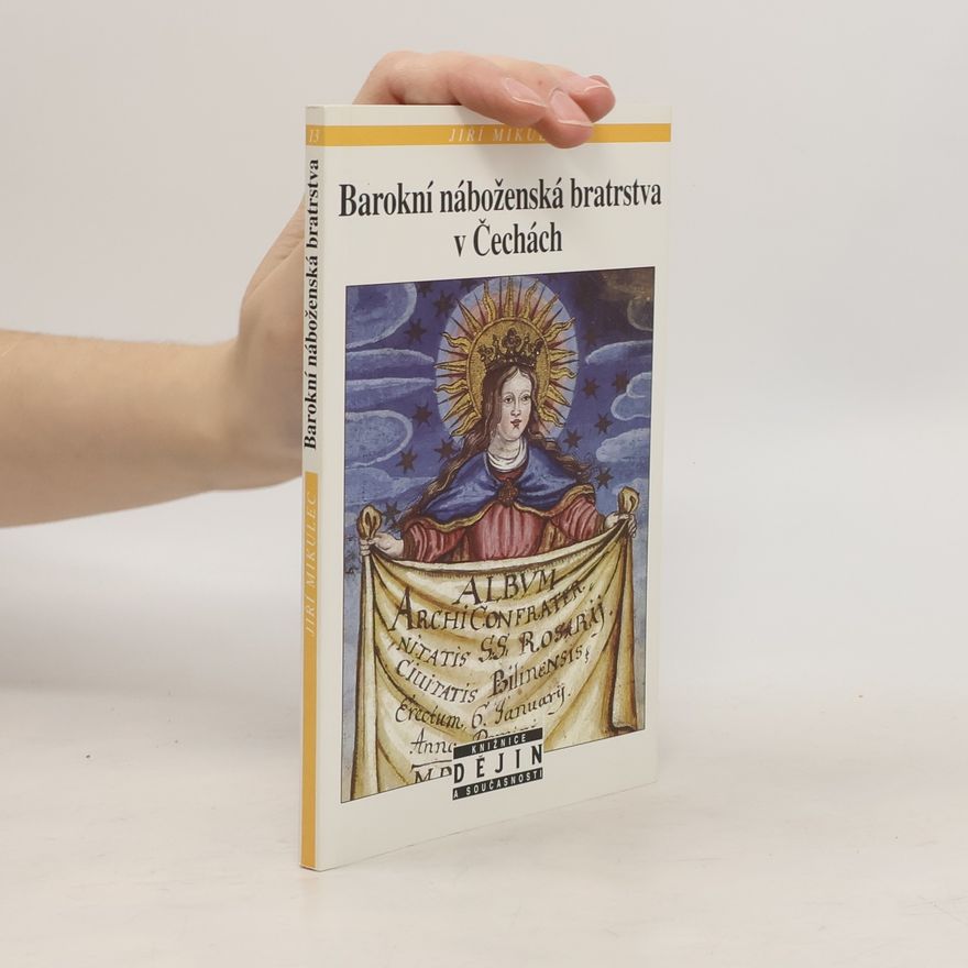 Jiří Mikulec Barokní náboženská bratrstva v Čechách