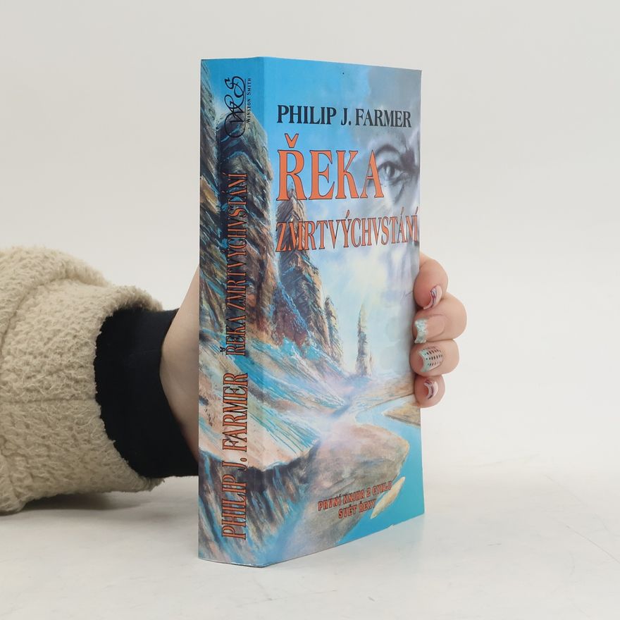 Philip José Farmer Řeka zmrtvýchvstání. První kniha z cyklu Svět Řeky