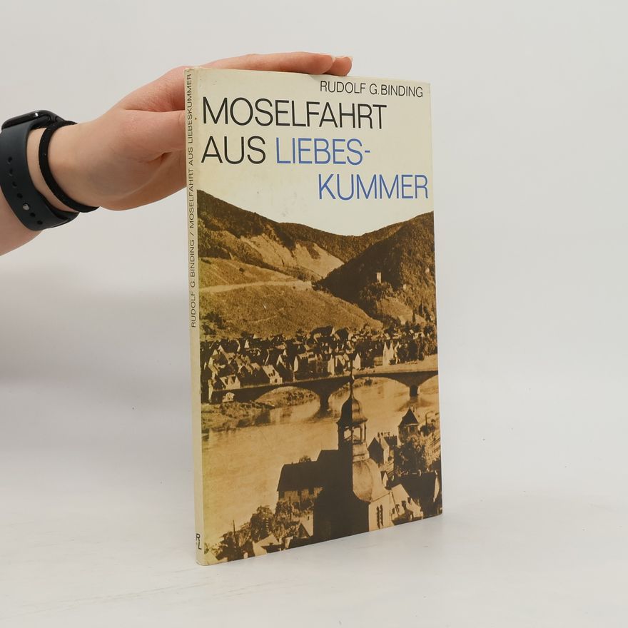 Rudolf G. Binding Moselfahrt aus Liebes - Kummer