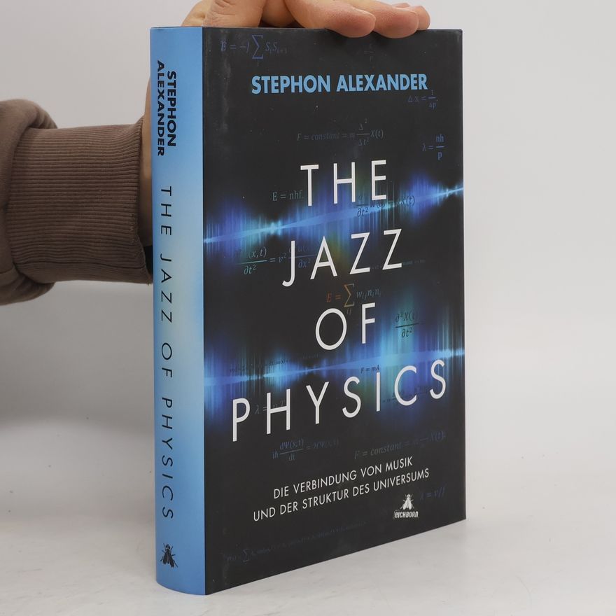 Stephon H.S. Alexander The Jazz of Physics