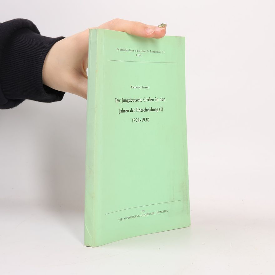Alexander Kessler Jungdeutsche Orden in den Jahren der Entscheidung (I), 1928-1930