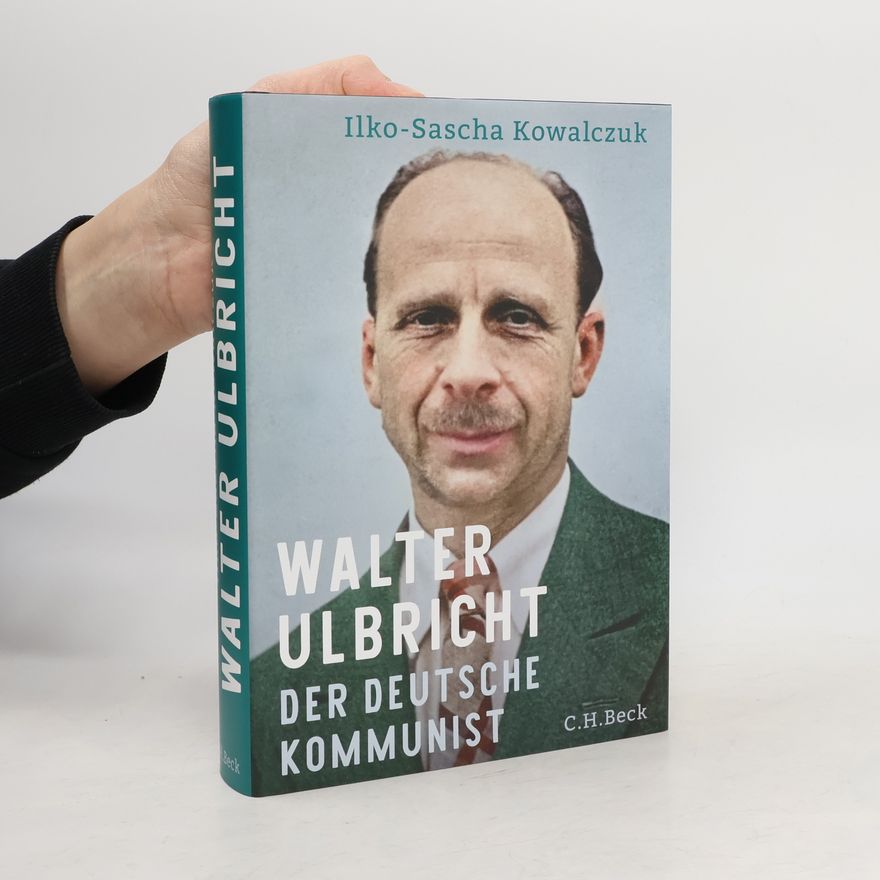 Ilko-Sascha Kowalczuk Walter Ulbricht