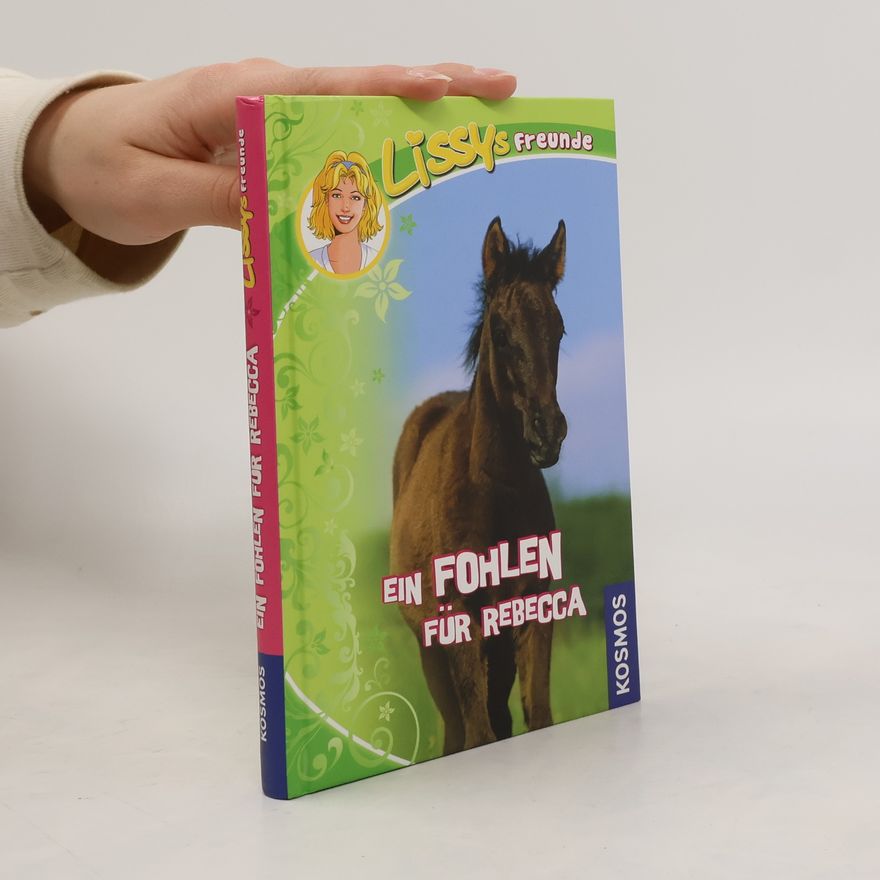 Dagmar Hoßfeld Lissys Freunde, 4, Ein Fohlen für Rebecca