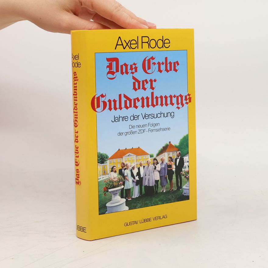 Axel Rode Das Erbe der Guldenburgs. Jahre der Versuchung. Roman zum zweiten Teil der TV-Serie
