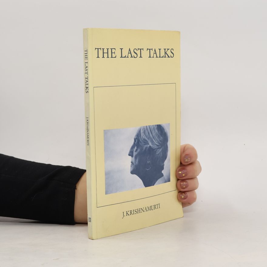 J. Krishnamurti The Last Talks