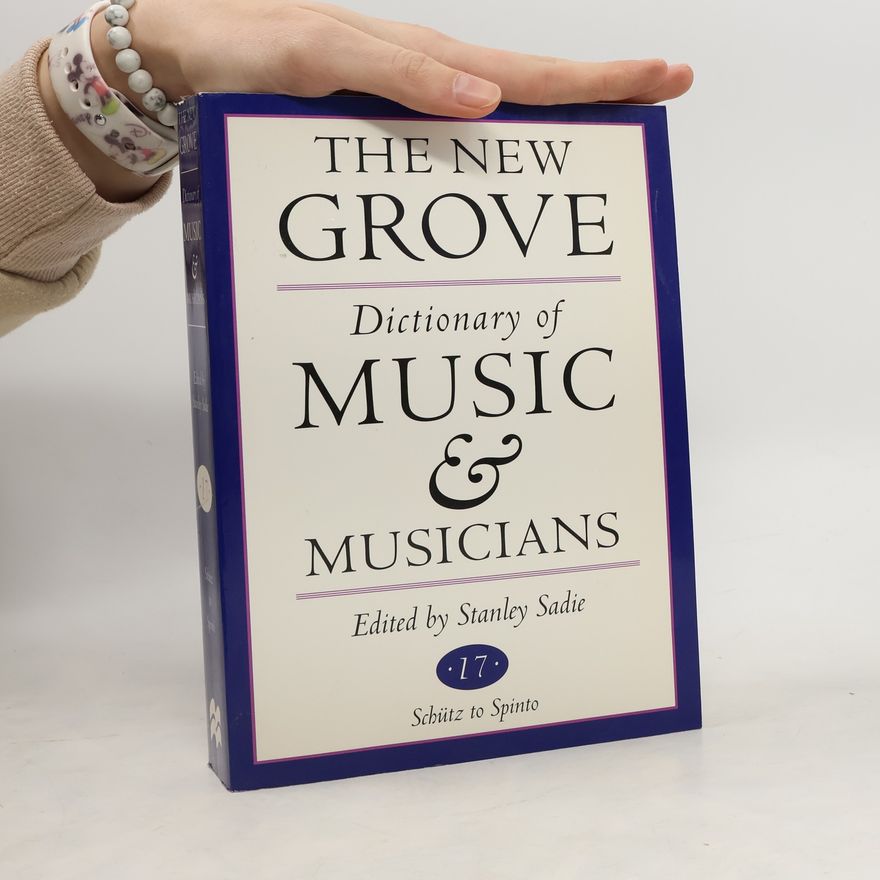 Stanley Sadie The New Grove Dictionary of Music and Musicians 17