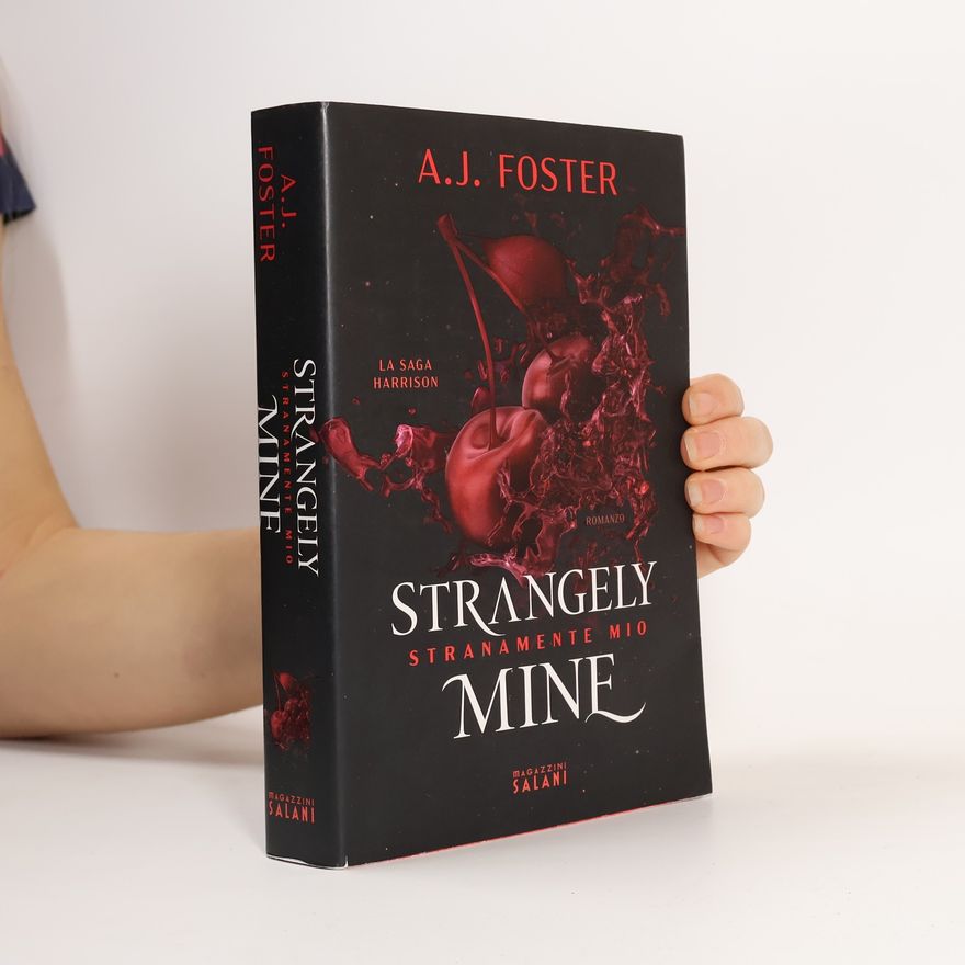 A.J. Foster La saga Harrison: Strangely Mine. Stranamente mio