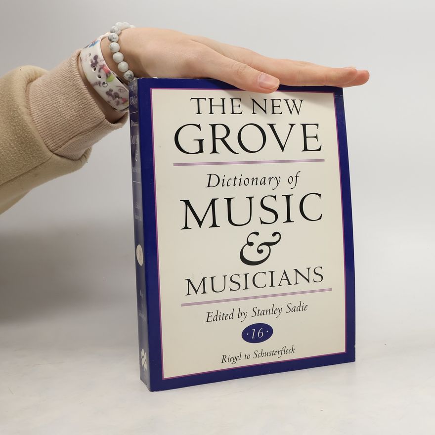 Stanley Sadie The New Grove Dictionary of Music and Musicians 16