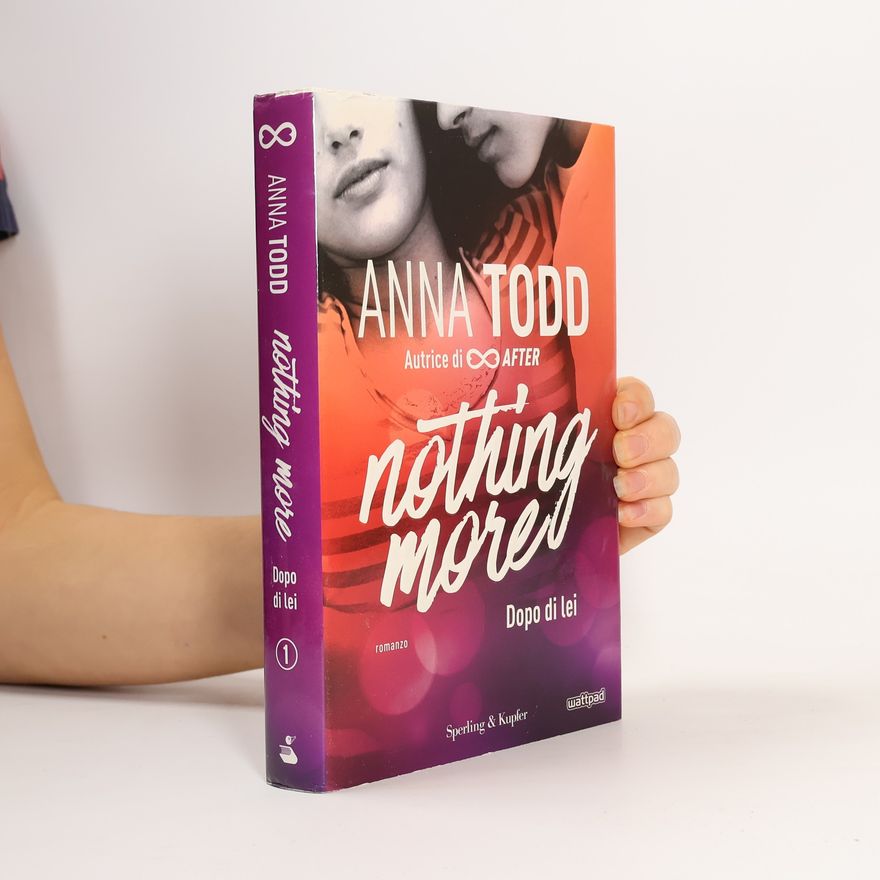 Anna Todd Dopo di lei. Nothing More - Romanzo