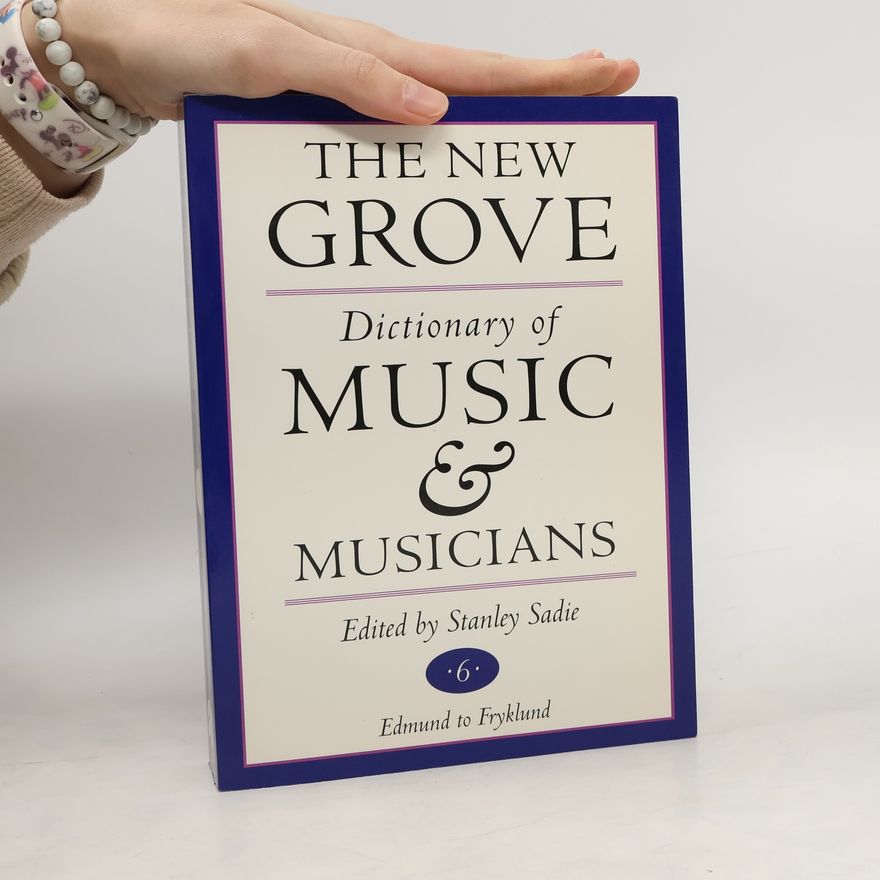 Stanley Sadie The New Grove Dictionary of Music and Musicians 6