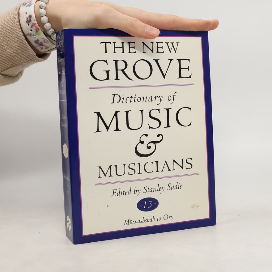Stanley Sadie The New Grove Dictionary of Music and Musicians 13
