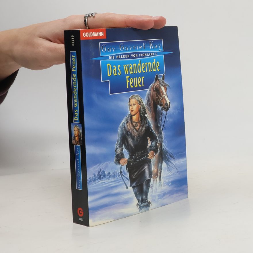 Guy Gavriel Kay Das wandernde Feuer. Die Herren von Fionavar 02.