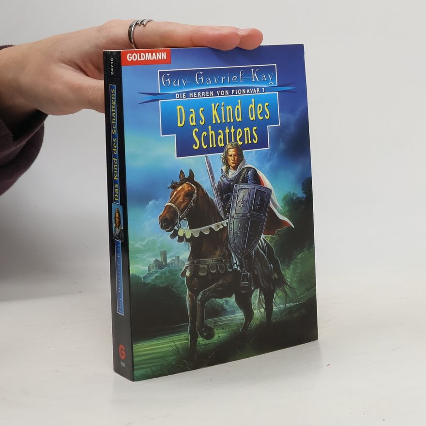 Guy Gavriel Kay Das Kind des Schattens - Die Herren von Fionavar. Band 3